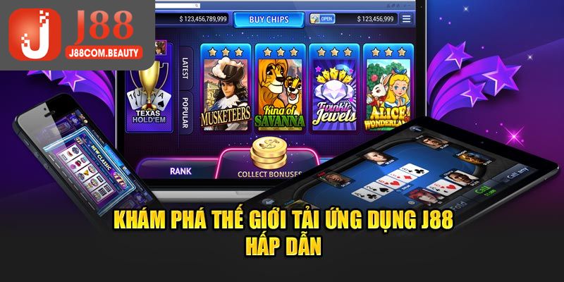 Người chơi có thể thoải mái trải nghiệm sau khi hoàn thành tải app J88